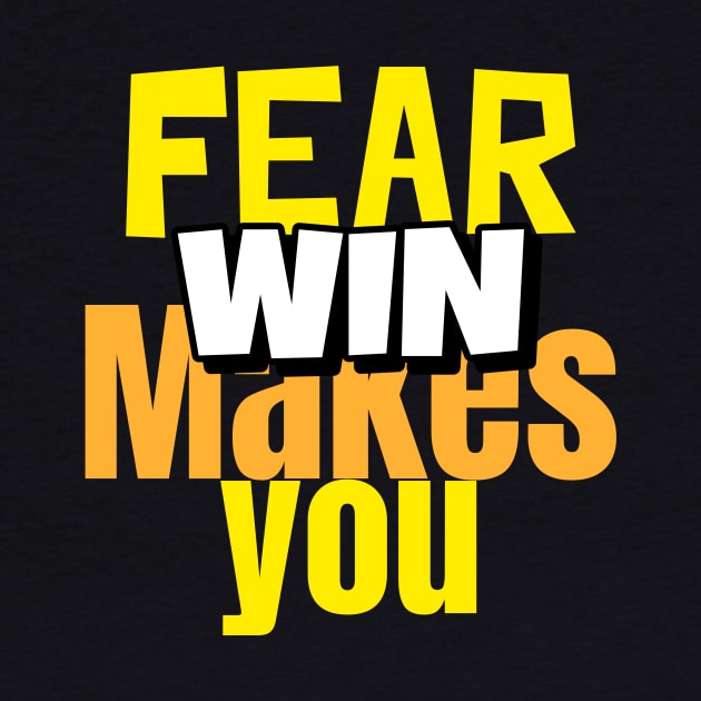 Fear Makes You Win by Climbinghub